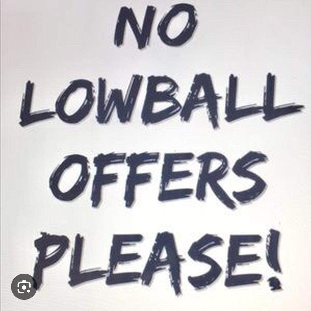 No Lowball Offers Please